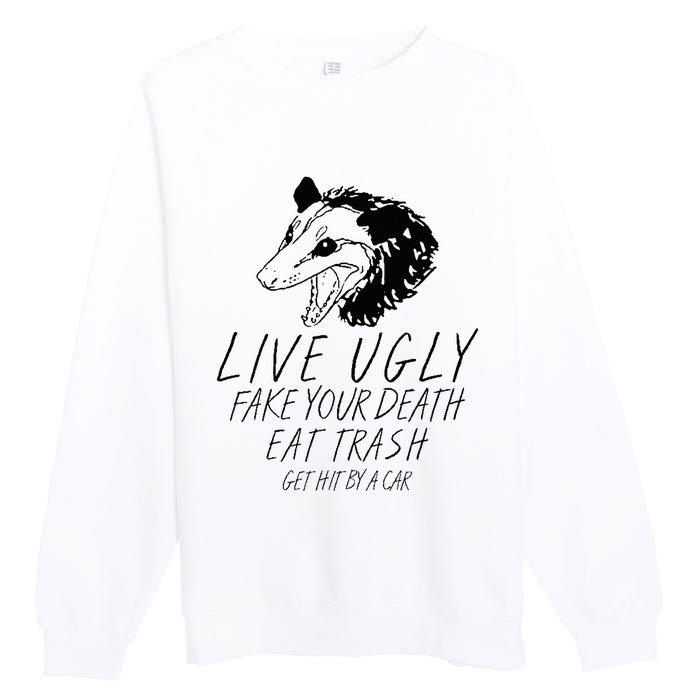 Live Ugly Fake Your Death Eat Trash Get Hit By A Car Opossum Premium Crewneck Sweatshirt