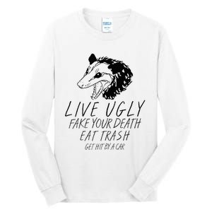 Live Ugly Fake Your Death Eat Trash Get Hit By A Car Opossum Tall Long Sleeve T-Shirt