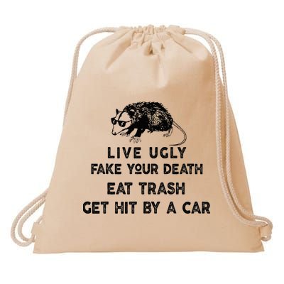 Live Ugly Fake Your Death Eat Trash Get Hit Drawstring Bag