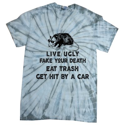 Live Ugly Fake Your Death Eat Trash Get Hit Tie-Dye T-Shirt