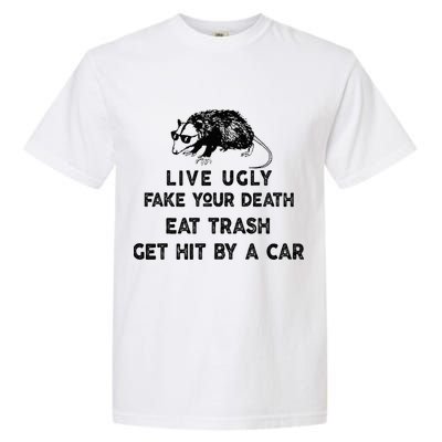 Live Ugly Fake Your Death Eat Trash Get Hit Garment-Dyed Heavyweight T-Shirt