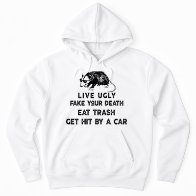 Live Ugly Fake Your Death Eat Trash Get Hit Hoodie