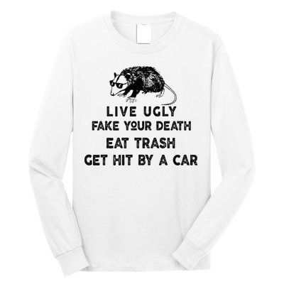 Live Ugly Fake Your Death Eat Trash Get Hit Long Sleeve Shirt