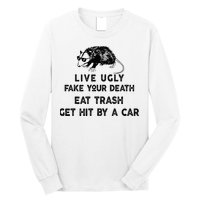 Live Ugly Fake Your Death Eat Trash Get Hit Long Sleeve Shirt