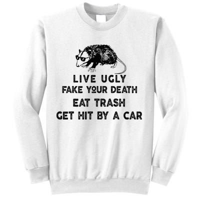 Live Ugly Fake Your Death Eat Trash Get Hit Sweatshirt