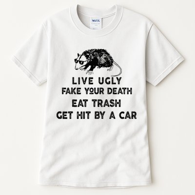 Live Ugly Fake Your Death Eat Trash Get Hit Tall T-Shirt