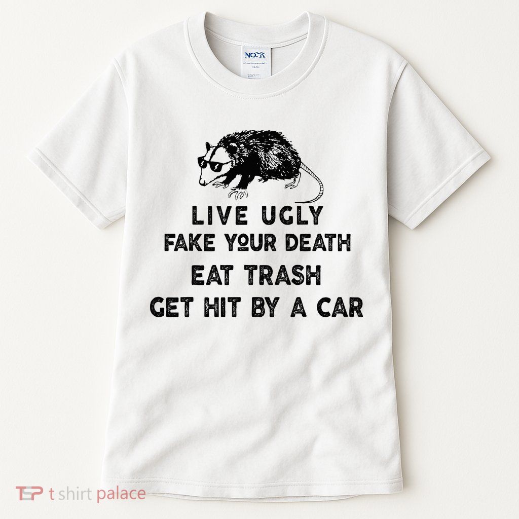 Live Ugly Fake Your Death Eat Trash Get Hit Tall T-Shirt