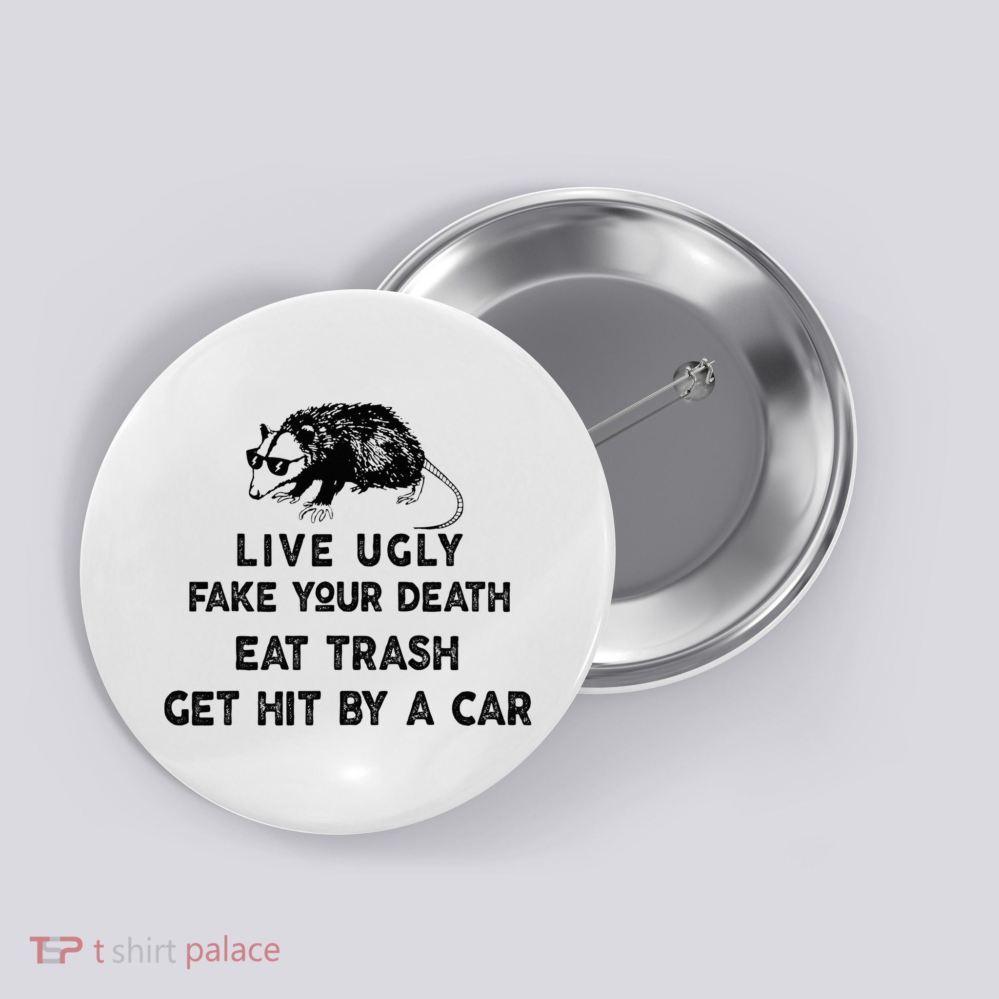 Live Ugly Fake Your Death Eat Trash Get Hit Button
