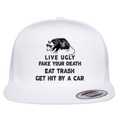 Live Ugly Fake Your Death Eat Trash Get Hit Flatbill Hat