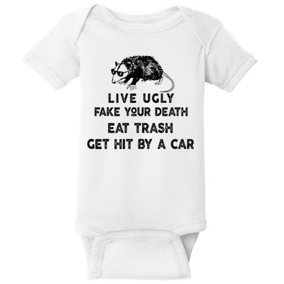 Live Ugly Fake Your Death Eat Trash Get Hit Baby Bodysuit