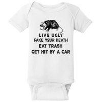 Live Ugly Fake Your Death Eat Trash Get Hit Baby Bodysuit