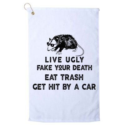 Live Ugly Fake Your Death Eat Trash Get Hit Golf Towel