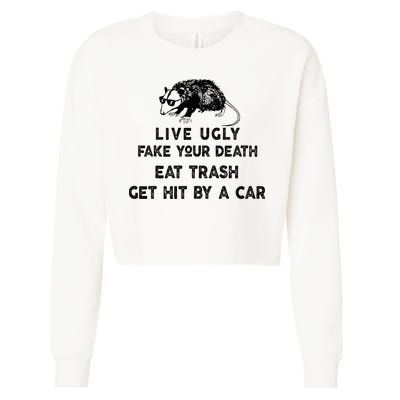 Live Ugly Fake Your Death Eat Trash Get Hit Cropped Pullover Crew