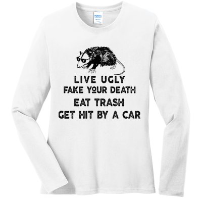 Live Ugly Fake Your Death Eat Trash Get Hit Ladies Long Sleeve Shirt