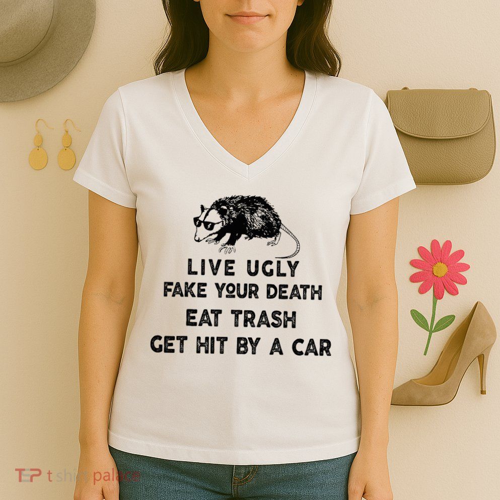 Live Ugly Fake Your Death Eat Trash Get Hit Women's V-Neck T-Shirt
