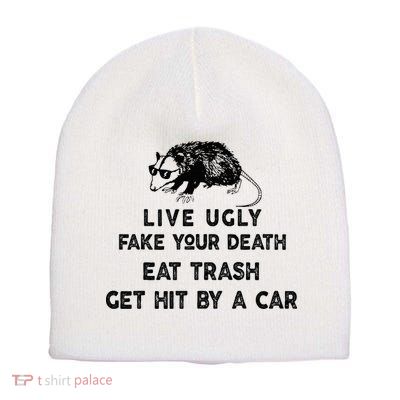 Live Ugly Fake Your Death Eat Trash Get Hit Short Acrylic Beanie
