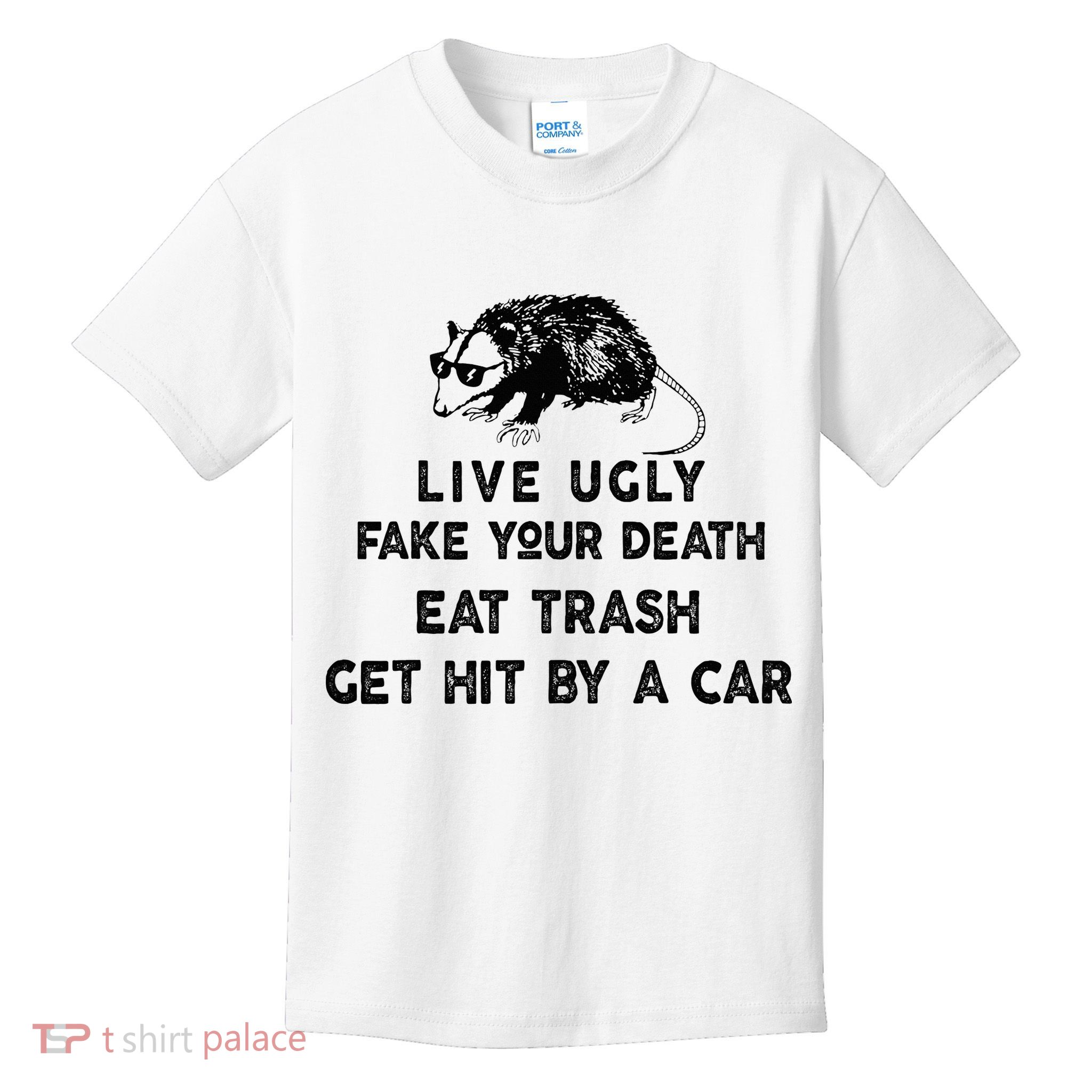 Live Ugly Fake Your Death Eat Trash Get Hit Kids T-Shirt