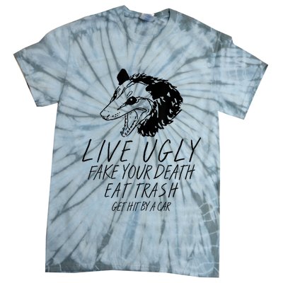 Live Ugly Fake Your Death Eat Trash Get Hit By A Car Opossum Tie-Dye T-Shirt