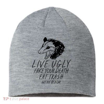 Live Ugly Fake Your Death Eat Trash Get Hit By A Car Opossum Sustainable Beanie