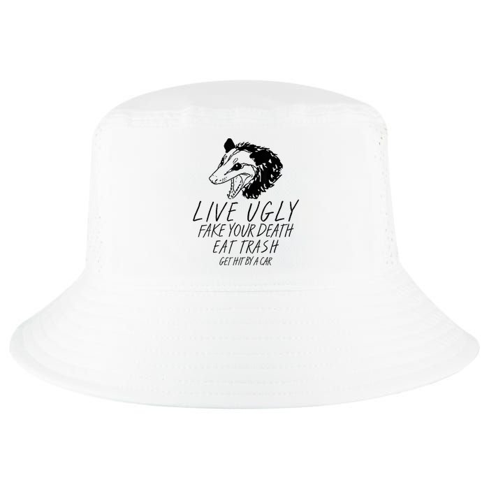 Live Ugly Fake Your Death Eat Trash Get Hit By A Car Opossum Cool Comfort Performance Bucket Hat