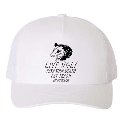 Live Ugly Fake Your Death Eat Trash Get Hit By A Car Opossum Yupoong Adult 5-Panel Trucker Hat
