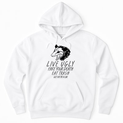 Live Ugly Fake Your Death Eat Trash Get Hit By A Car Opossum Hoodie