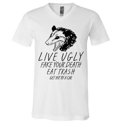 Live Ugly Fake Your Death Eat Trash Get Hit By A Car Opossum V-Neck T-Shirt