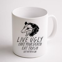 Live Ugly Fake Your Death Eat Trash Get Hit By A Car Opossum Mug