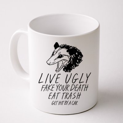 Live Ugly Fake Your Death Eat Trash Get Hit By A Car Opossum Mug