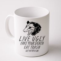 Live Ugly Fake Your Death Eat Trash Get Hit By A Car Opossum Mug