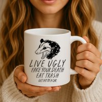 Live Ugly Fake Your Death Eat Trash Get Hit By A Car Opossum Mug