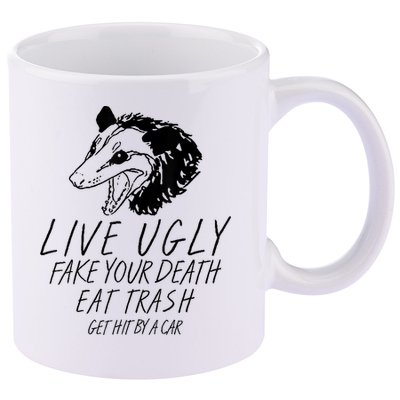 Live Ugly Fake Your Death Eat Trash Get Hit By A Car Opossum 11oz C Handle Ceramic Mug