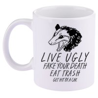 Live Ugly Fake Your Death Eat Trash Get Hit By A Car Opossum 11oz C Handle Ceramic Mug
