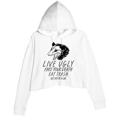 Live Ugly Fake Your Death Eat Trash Get Hit By A Car Opossum Crop Fleece Hoodie