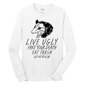 Live Ugly Fake Your Death Eat Trash Get Hit By A Car Opossum Tall Long Sleeve T-Shirt