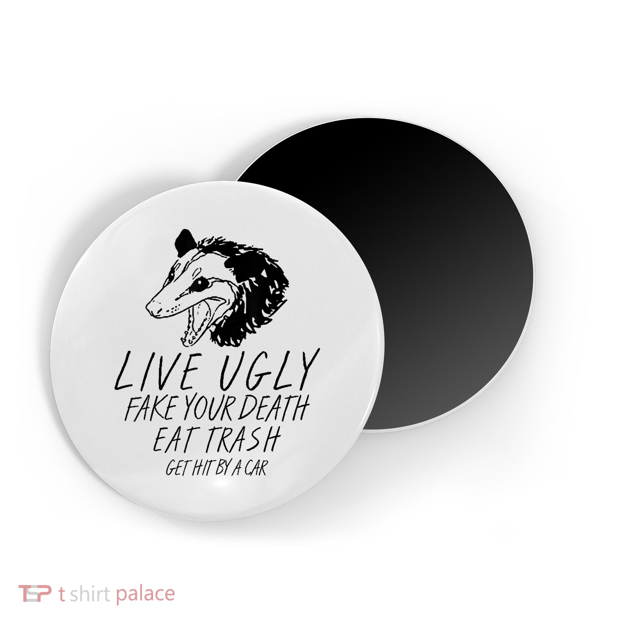 Live Ugly Fake Your Death Eat Trash Get Hit By A Car Opossum Magnet
