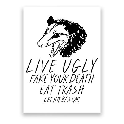 Live Ugly Fake Your Death Eat Trash Get Hit By A Car Opossum Poster