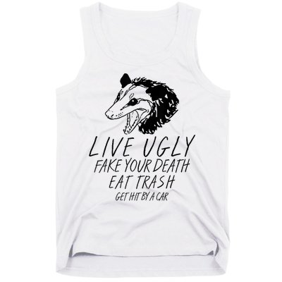 Live Ugly Fake Your Death Eat Trash Get Hit By A Car Opossum Tank Top