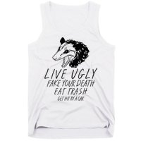 Live Ugly Fake Your Death Eat Trash Get Hit By A Car Opossum Tank Top