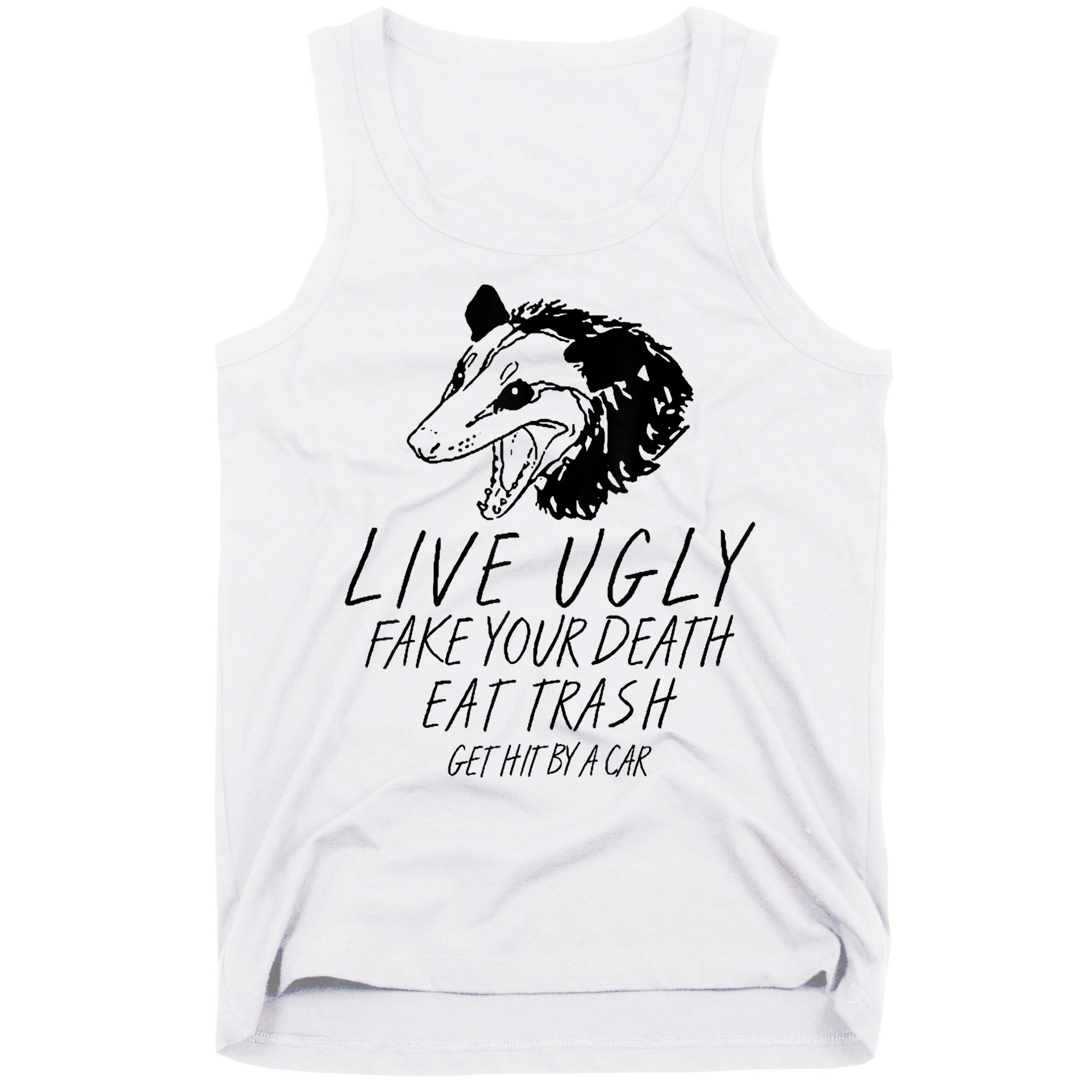 Live Ugly Fake Your Death Eat Trash Get Hit By A Car Opossum Tank Top