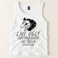 Live Ugly Fake Your Death Eat Trash Get Hit By A Car Opossum Tank Top