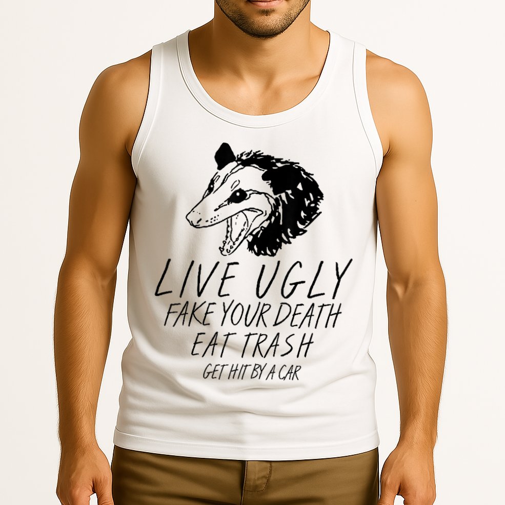 Live Ugly Fake Your Death Eat Trash Get Hit By A Car Opossum Tank Top