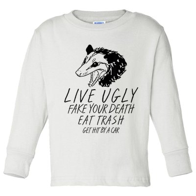 Live Ugly Fake Your Death Eat Trash Get Hit By A Car Opossum Toddler Long Sleeve Shirt