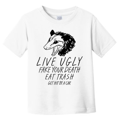 Live Ugly Fake Your Death Eat Trash Get Hit By A Car Opossum Toddler T-Shirt