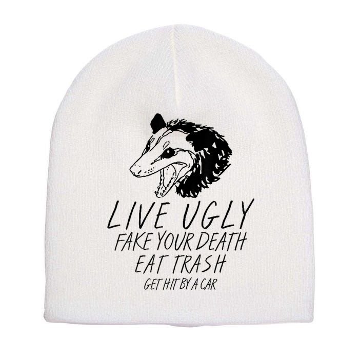 Live Ugly Fake Your Death Eat Trash Get Hit By A Car Opossum Short Acrylic Beanie