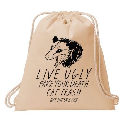 Live Ugly Fake Your Death Eat Trash Get Hit By A Car Opossum Drawstring Bag