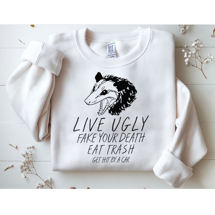 Live Ugly Fake Your Death Eat Trash Get Hit By A Car Opossum Sweatshirt