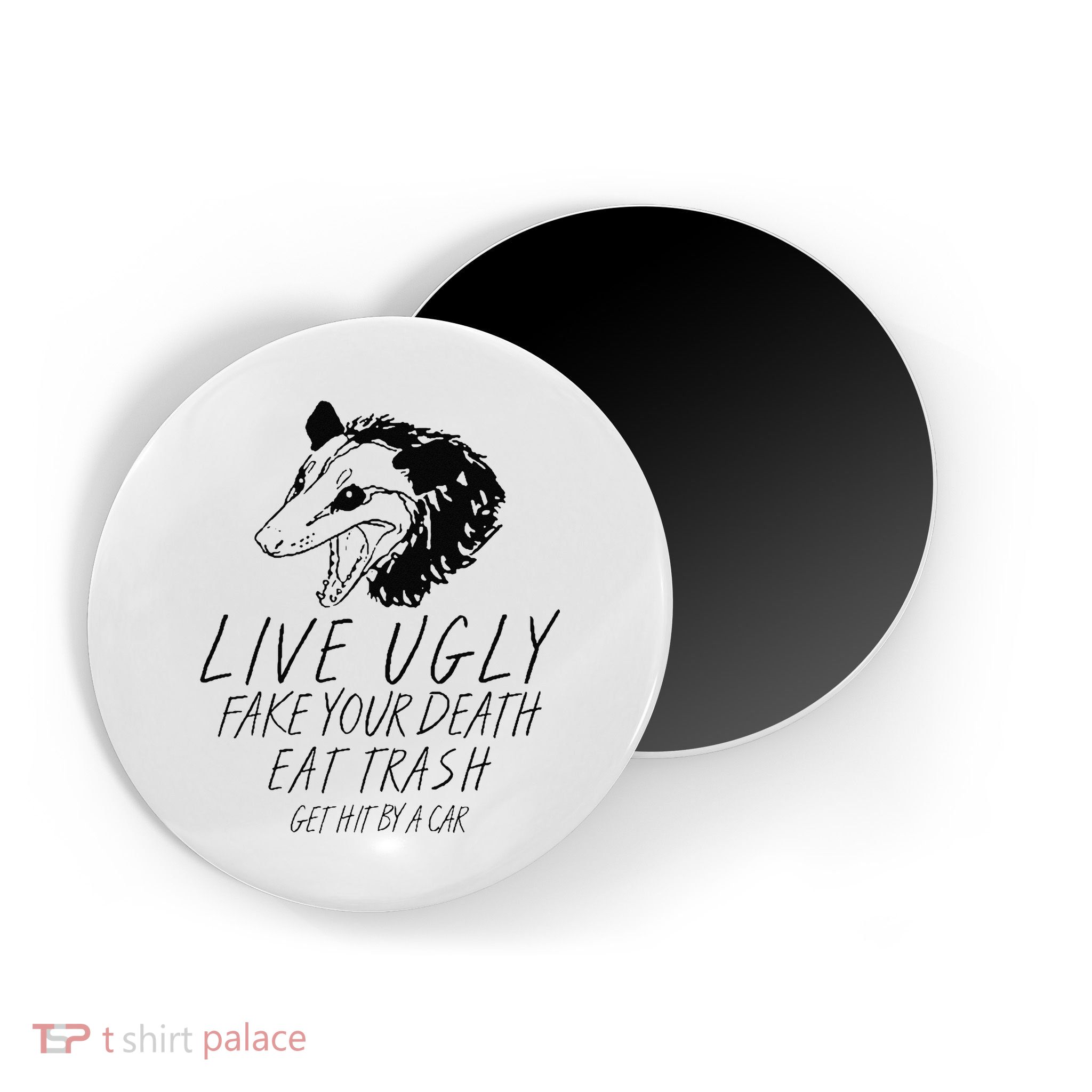 Live Ugly Fake Your Death Eat Trash Get Hit By A Car Opossum Magnet