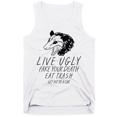 Live Ugly Fake Your Death Eat Trash Get Hit By A Car Opossum Tank Top