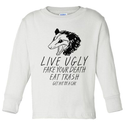 Live Ugly Fake Your Death Eat Trash Get Hit By A Car Opossum Toddler Long Sleeve Shirt